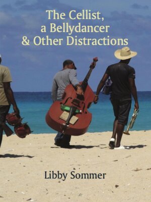 cover image of The Cellist, a Bellydancer & Other Distractions